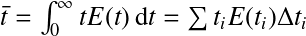 Équation en notation Latex : \bar{t} = \int_0^\infty tE(t) \, \mathrm dt = \sum t_i E(t_i)\Delta t_i