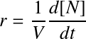 Équation en notation Latex : r=\frac{1}{V}\frac{d[N]}{dt}