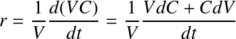 Équation en notation Latex : r=\frac{1}{V}\frac{d(VC)}{dt}=\frac{1}{V}\frac{VdC+CdV}{dt}