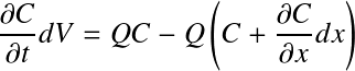 Équation en notation Latex : \frac{\partial C}{\partial t}dV=QC-Q\left(C+\frac{\partial C}{\partial x}dx\right)