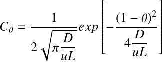 Équation en notation Latex : C_{\theta}=\frac{1}{2 \sqrt{\pi \frac{D}{uL}}}exp \left[-\frac{(1-\theta)^2}{4\frac{D}{uL}}\right]