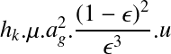 Équation en notation Latex : h_k.\mu.a_g^2.\frac{(1-\epsilon)^2}{\epsilon^3}.u