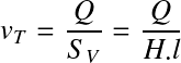 Équation en notation Latex : v_T=\frac{Q}{S_V}=\frac{Q}{H.l}