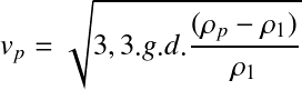 Équation en notation Latex : v_p=\sqrt{3,3.g.d.\frac{(\rho_p-\rho_1)}{\rho_1}} 