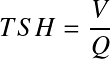 Équation en notation Latex : TSH=\frac{V}{Q}
